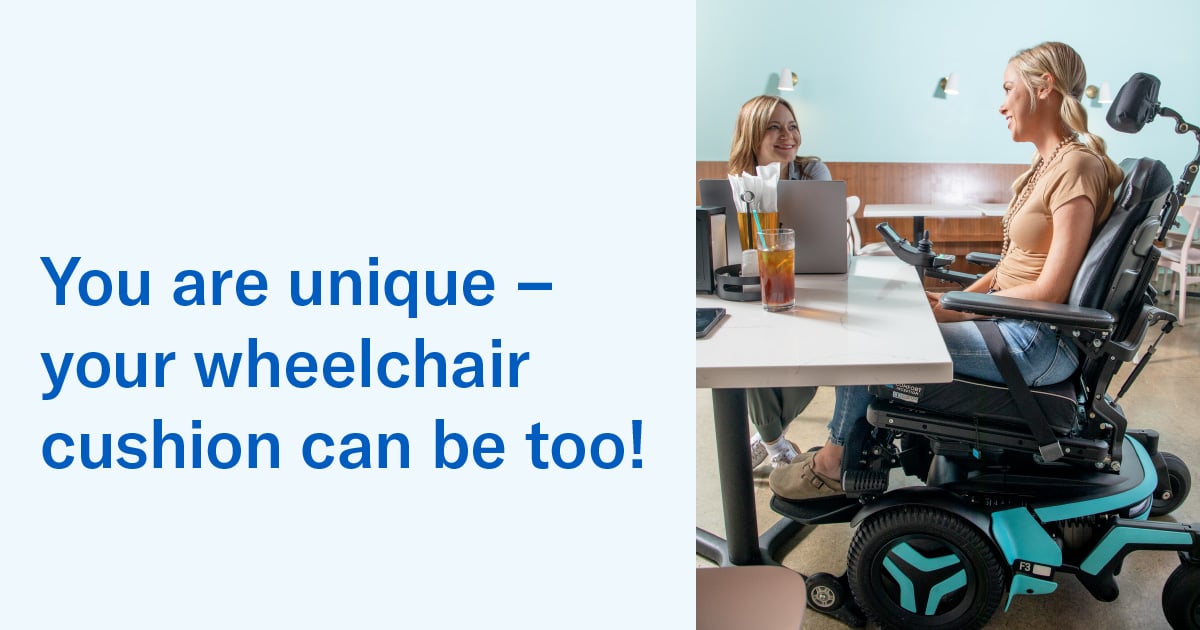 You are unique your wheelchair cushion can be too!